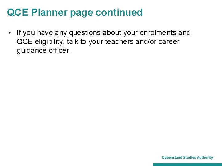 QCE Planner page continued • If you have any questions about your enrolments and