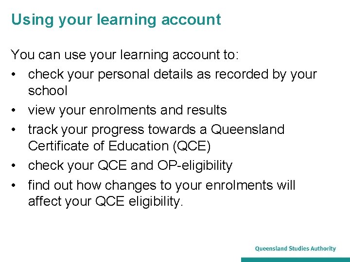 Using your learning account You can use your learning account to: • check your