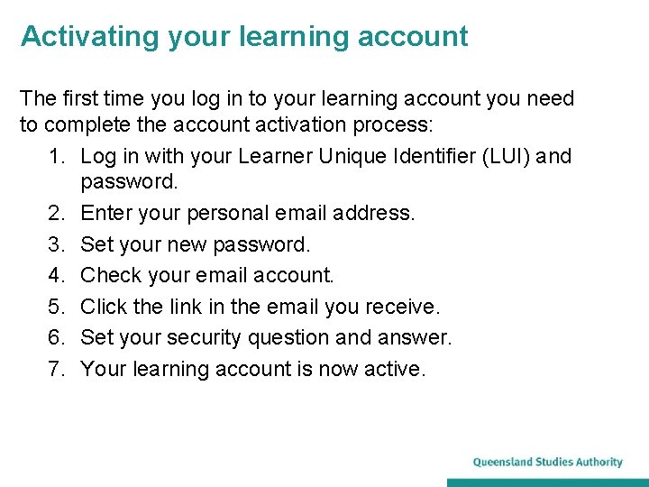 Activating your learning account The first time you log in to your learning account