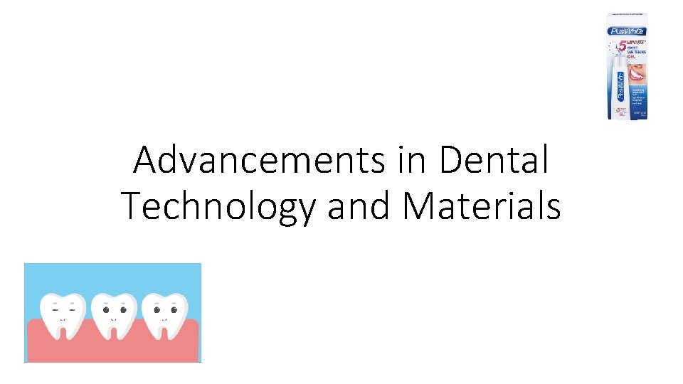 Advancements in Dental Technology and Materials 