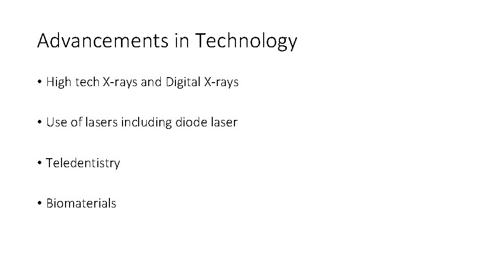 Advancements in Technology • High tech X-rays and Digital X-rays • Use of lasers