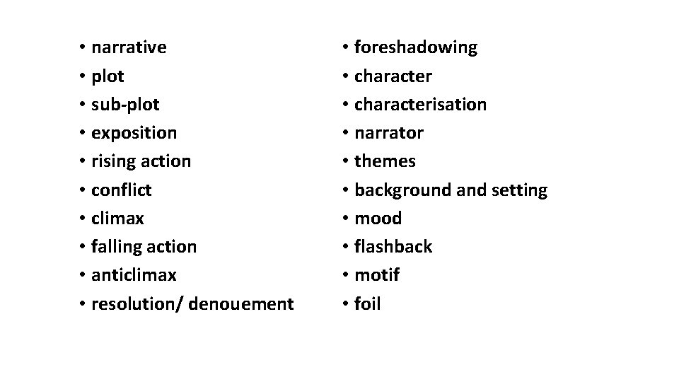  • narrative • plot • sub-plot • exposition • rising action • conflict