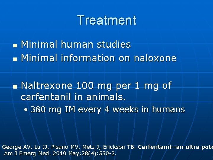 Treatment n n n Minimal human studies Minimal information on naloxone Naltrexone 100 mg