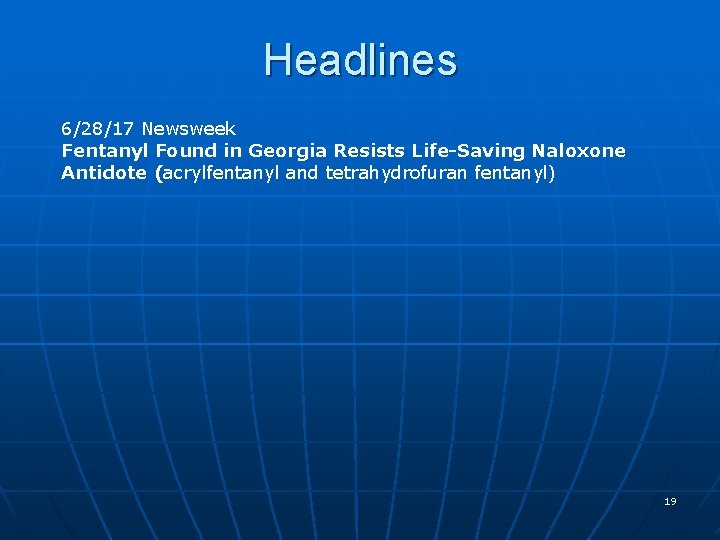 Headlines 6/28/17 Newsweek Fentanyl Found in Georgia Resists Life-Saving Naloxone Antidote (acrylfentanyl and tetrahydrofuran