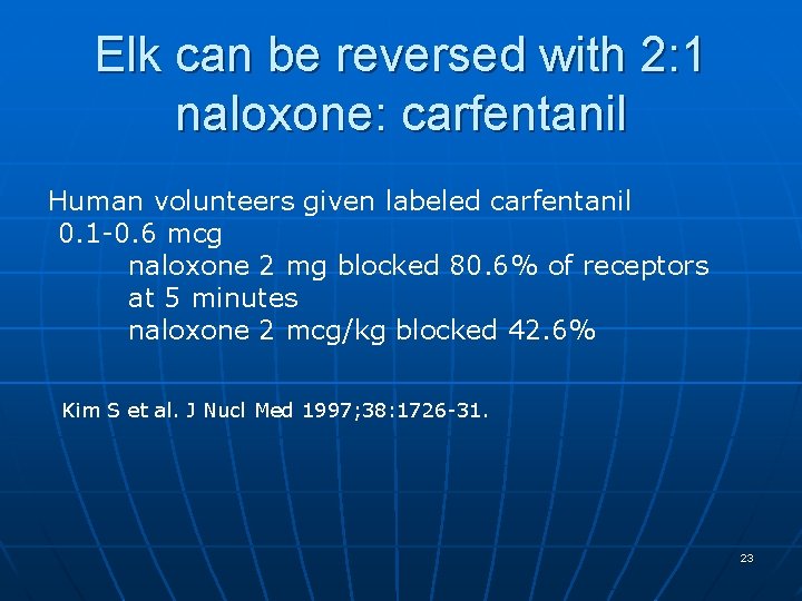 Elk can be reversed with 2: 1 naloxone: carfentanil Human volunteers given labeled carfentanil