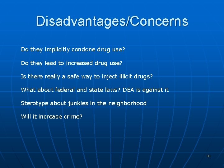 Disadvantages/Concerns Do they implicitly condone drug use? Do they lead to increased drug use?