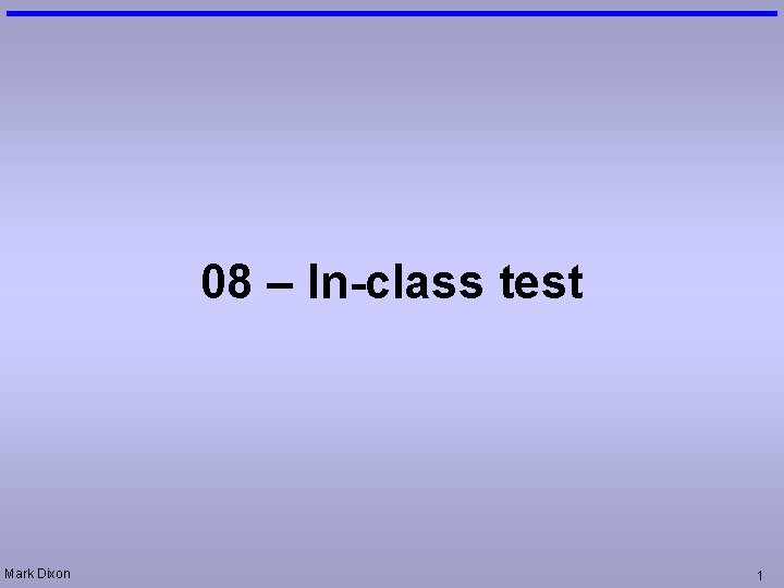 08 Inclass test Mark Dixon 1 Inclass Test