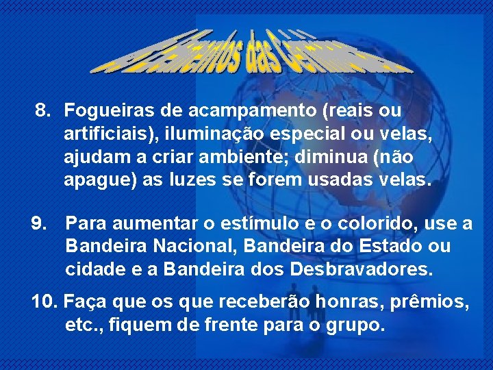 8. Fogueiras de acampamento (reais ou artificiais), iluminação especial ou velas, ajudam a criar