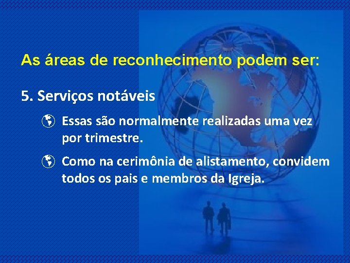 As áreas de reconhecimento podem ser: 5. Serviços notáveis þ Essas são normalmente realizadas