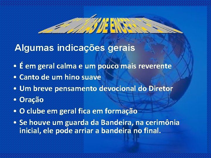 Algumas indicações gerais • É em geral calma e um pouco mais reverente •