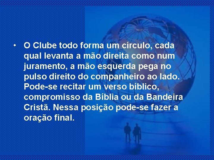  • O Clube todo forma um círculo, cada qual levanta a mão direita