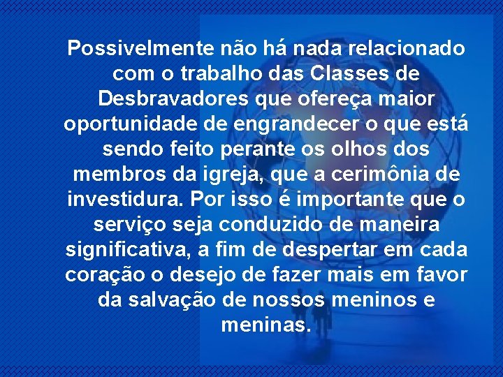 Possivelmente não há nada relacionado com o trabalho das Classes de Desbravadores que ofereça