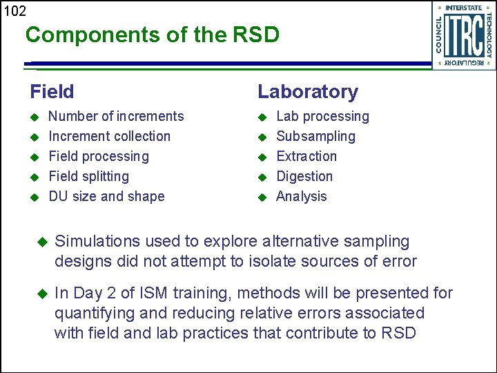 102 Components of the RSD Field u u u Number of increments Increment collection