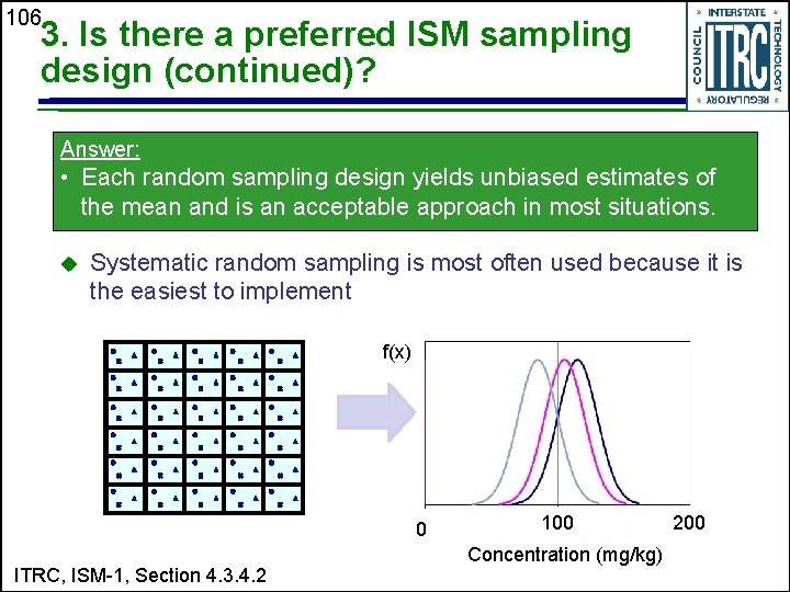 106 3. Is there a preferred ISM sampling design (continued)? Answer: • Each random