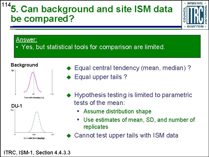 114 5. Can background and site ISM data be compared? Answer: • Yes, but