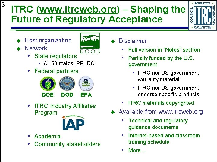 3 ITRC (www. itrcweb. org) – Shaping the Future of Regulatory Acceptance u u