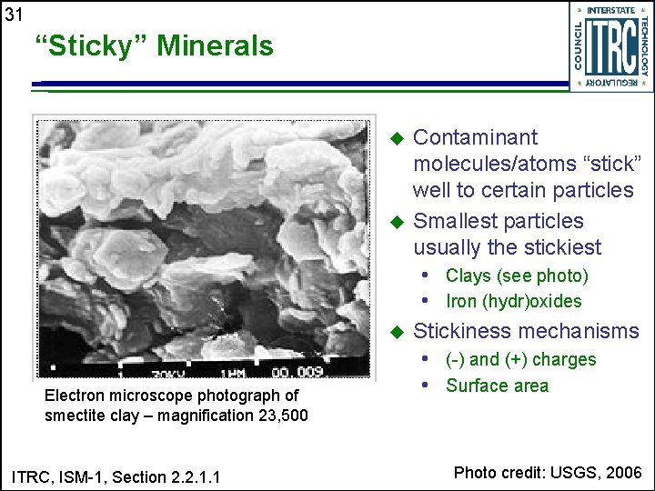 31 “Sticky” Minerals u u u Electron microscope photograph of smectite clay – magnification