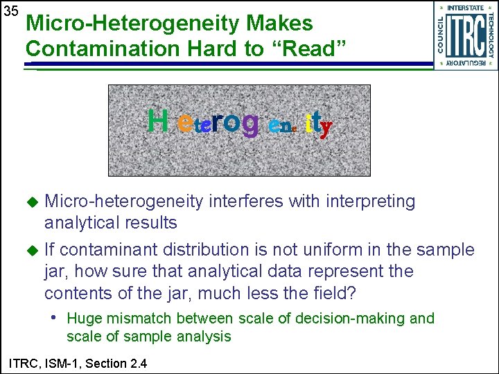 35 Micro-Heterogeneity Makes Contamination Hard to “Read” H eterog ene ity u Micro-heterogeneity interferes