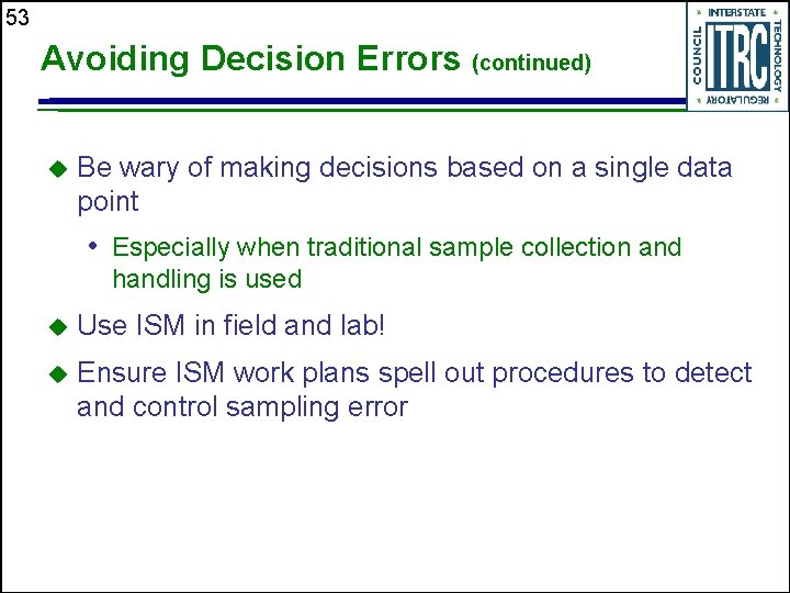 53 Avoiding Decision Errors (continued) u Be wary of making decisions based on a