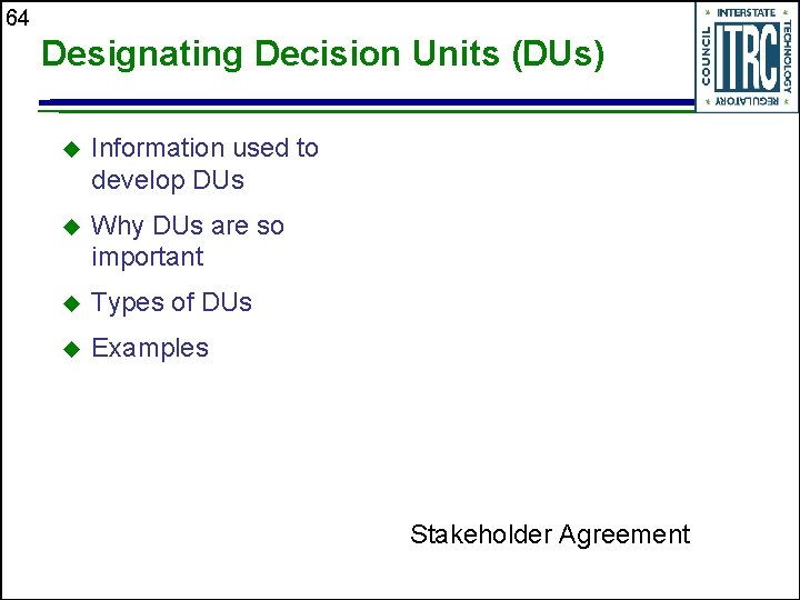 64 Designating Decision Units (DUs) u Information used to develop DUs u Why DUs