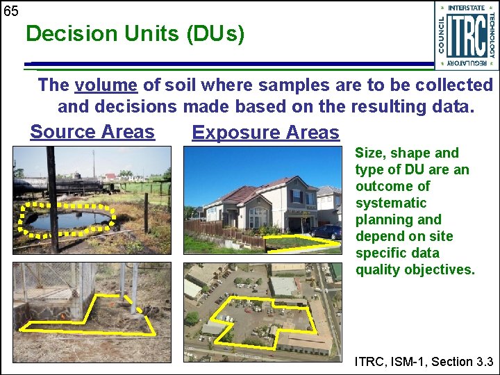 65 Decision Units (DUs) The volume of soil where samples are to be collected