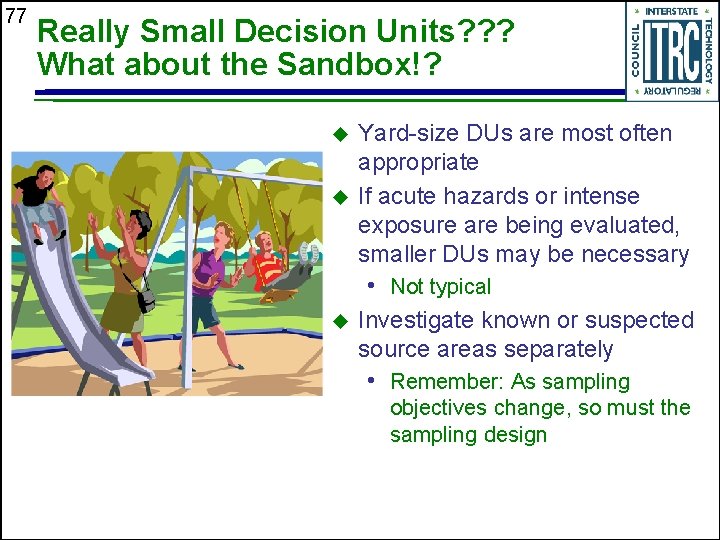 77 Really Small Decision Units? ? ? What about the Sandbox!? u u Yard-size
