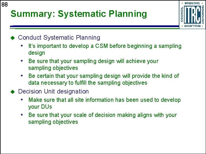 88 Summary: Systematic Planning u Conduct Systematic Planning • It’s important to develop a