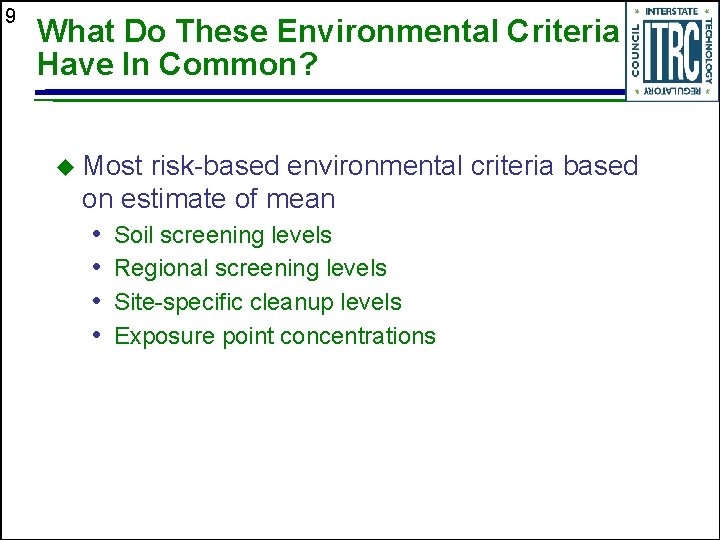 9 What Do These Environmental Criteria Have In Common? u Most risk-based environmental criteria