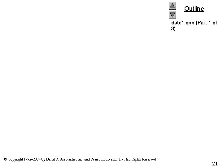 Outline date 1. cpp (Part 1 of 3) © Copyright 1992– 2004 by Deitel