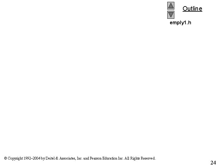 Outline emply 1. h © Copyright 1992– 2004 by Deitel & Associates, Inc. and