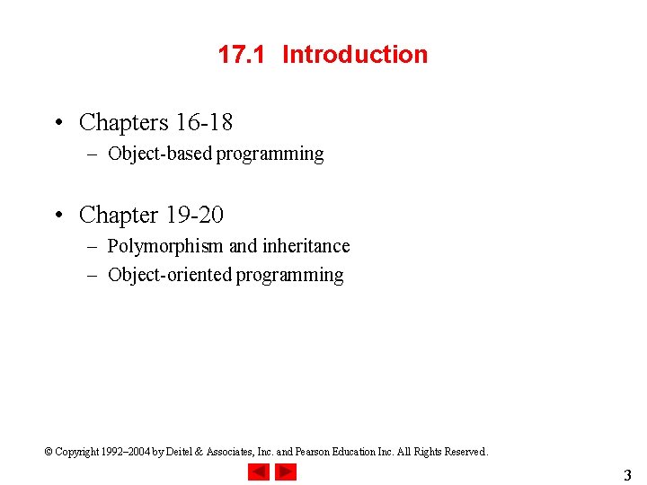 17. 1 Introduction • Chapters 16 -18 – Object-based programming • Chapter 19 -20