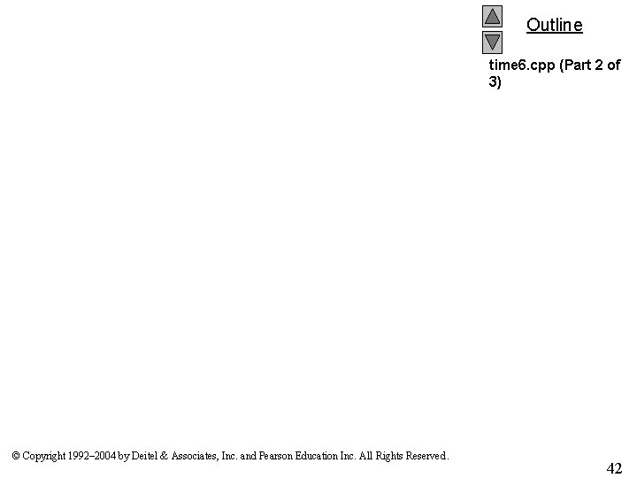 Outline time 6. cpp (Part 2 of 3) © Copyright 1992– 2004 by Deitel