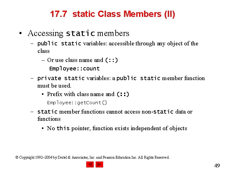 17. 7 static Class Members (II) • Accessing static members – public static variables: