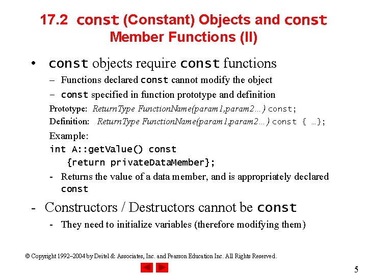 17. 2 const (Constant) Objects and const Member Functions (II) • const objects require