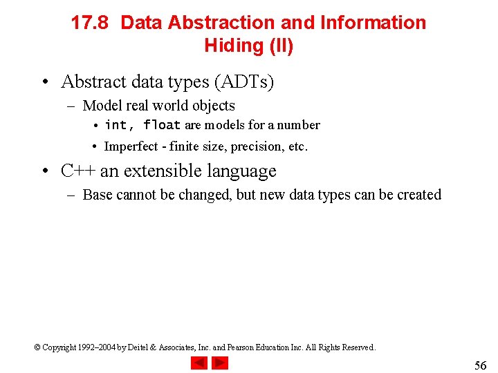 17. 8 Data Abstraction and Information Hiding (II) • Abstract data types (ADTs) –