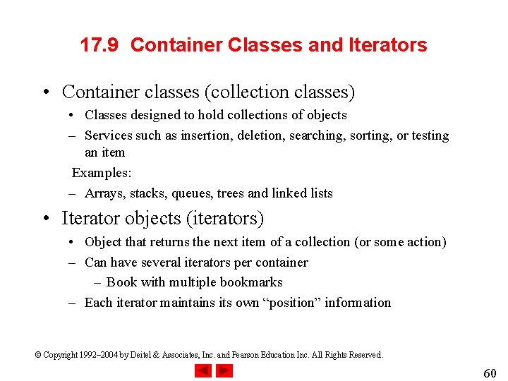 17. 9 Container Classes and Iterators • Container classes (collection classes) • Classes designed