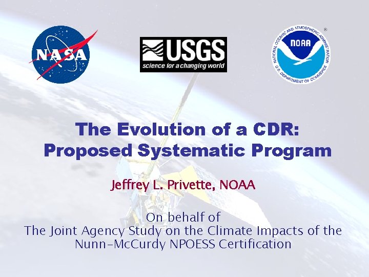 The Evolution of a CDR: Proposed Systematic Program Jeffrey L. Privette, NOAA On behalf The Evolution of a CDR: Proposed Systematic Program Jeffrey L. Privette, NOAA On behalf