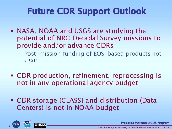 Future CDR Support Outlook § NASA, NOAA and USGS are studying the potential of Future CDR Support Outlook § NASA, NOAA and USGS are studying the potential of