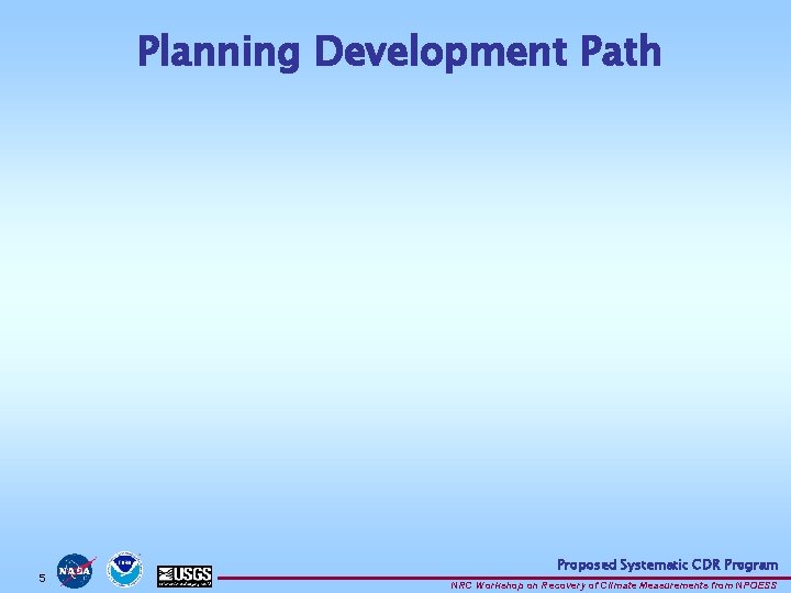 Planning Development Path 5 Proposed Systematic CDR Program NRC Workshop on Recovery of Climate Planning Development Path 5 Proposed Systematic CDR Program NRC Workshop on Recovery of Climate