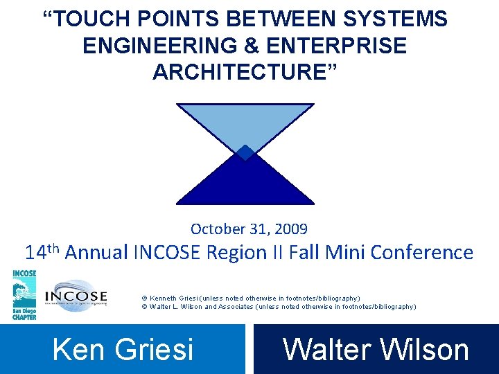 “TOUCH POINTS BETWEEN SYSTEMS ENGINEERING & ENTERPRISE ARCHITECTURE” October 31, 2009 14 th Annual
