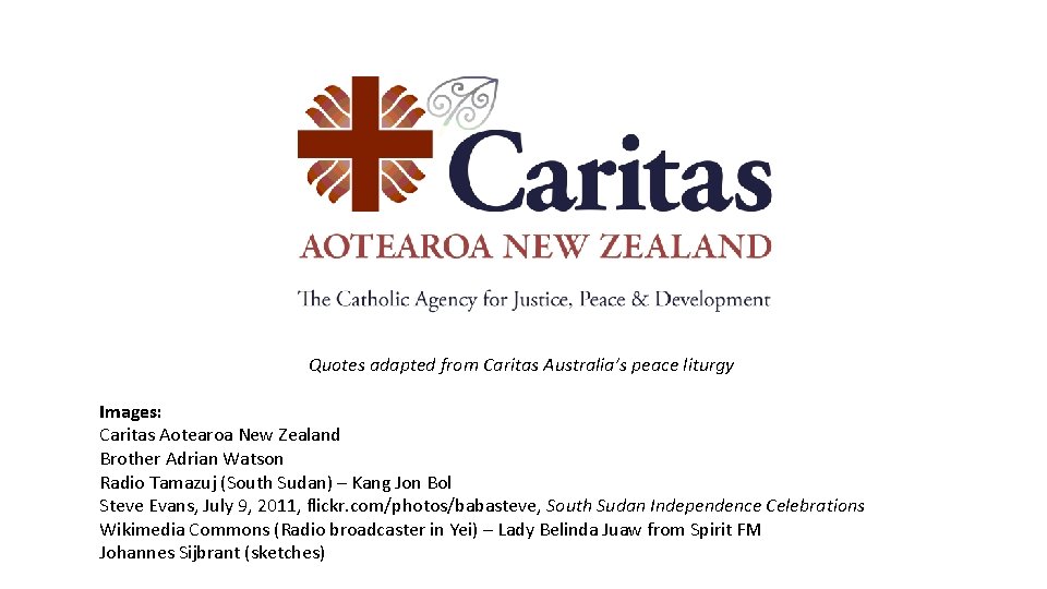 Quotes adapted from Caritas Australia’s peace liturgy Images: Caritas Aotearoa New Zealand Brother Adrian
