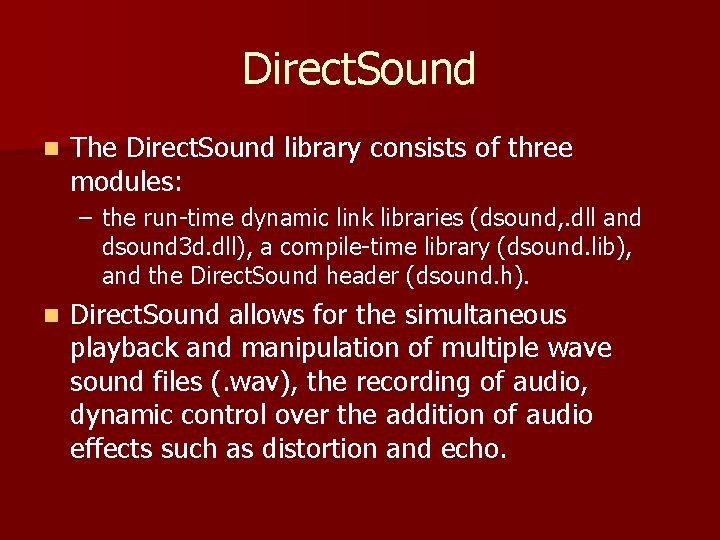 Direct. Sound n The Direct. Sound library consists of three modules: – the run-time Direct. Sound n The Direct. Sound library consists of three modules: – the run-time