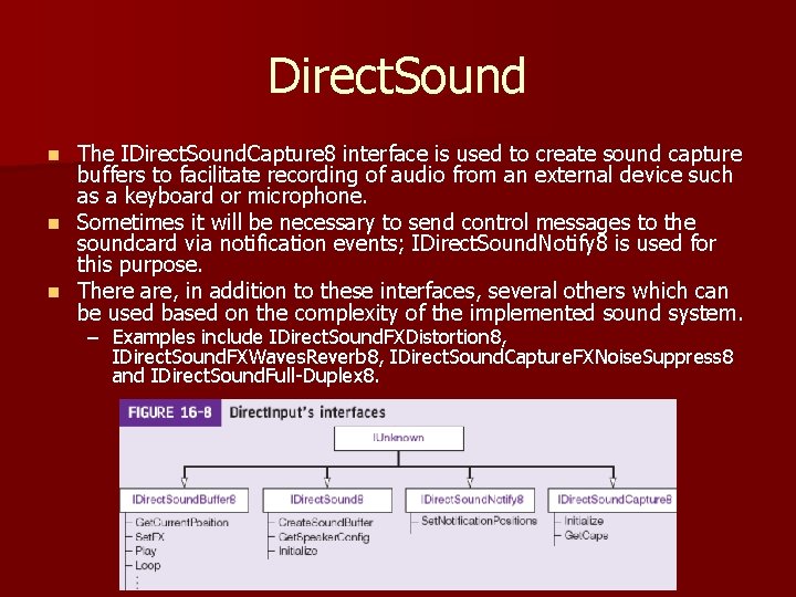 Direct. Sound The IDirect. Sound. Capture 8 interface is used to create sound capture Direct. Sound The IDirect. Sound. Capture 8 interface is used to create sound capture