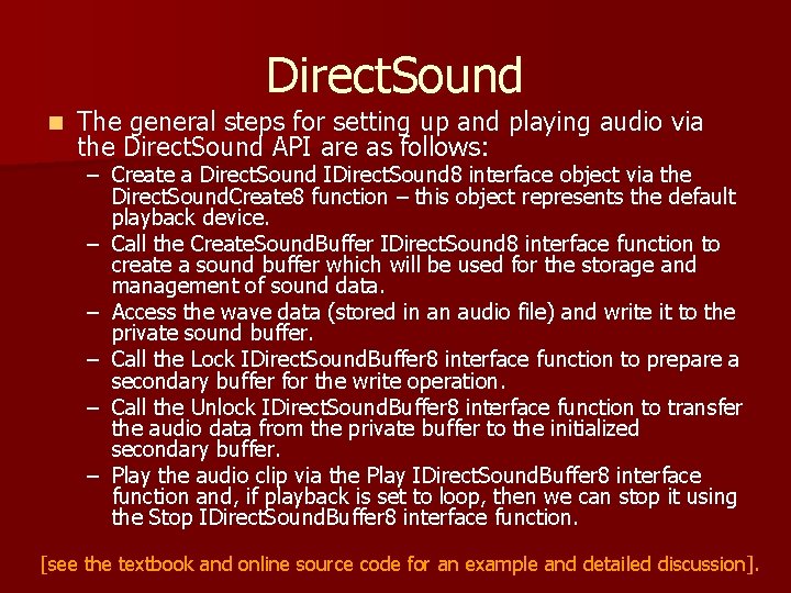 Direct. Sound n The general steps for setting up and playing audio via the Direct. Sound n The general steps for setting up and playing audio via the