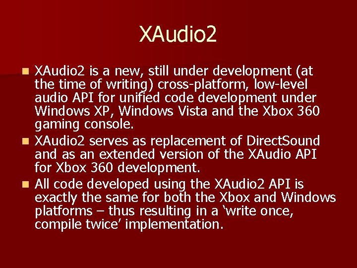 XAudio 2 is a new, still under development (at the time of writing) cross-platform, XAudio 2 is a new, still under development (at the time of writing) cross-platform,