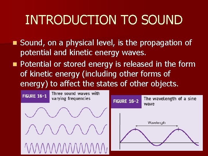 INTRODUCTION TO SOUND Sound, on a physical level, is the propagation of potential and INTRODUCTION TO SOUND Sound, on a physical level, is the propagation of potential and