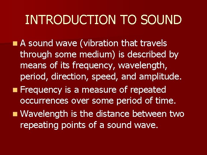 INTRODUCTION TO SOUND n. A sound wave (vibration that travels through some medium) is INTRODUCTION TO SOUND n. A sound wave (vibration that travels through some medium) is