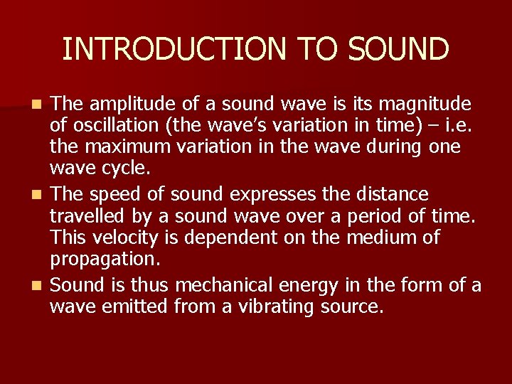 INTRODUCTION TO SOUND The amplitude of a sound wave is its magnitude of oscillation INTRODUCTION TO SOUND The amplitude of a sound wave is its magnitude of oscillation