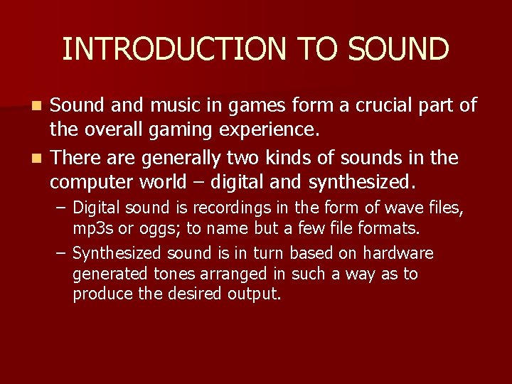 INTRODUCTION TO SOUND Sound and music in games form a crucial part of the INTRODUCTION TO SOUND Sound and music in games form a crucial part of the