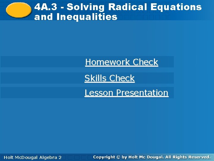 Solving Radical Equations 4 A. 3 - Solving Radical Equations and. Inequalities Homework Check